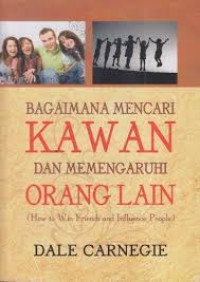 Image of Bagaimana Mencari Kawan Dan Memengaruhi Orang Lain, How to Win Friends and Influence People